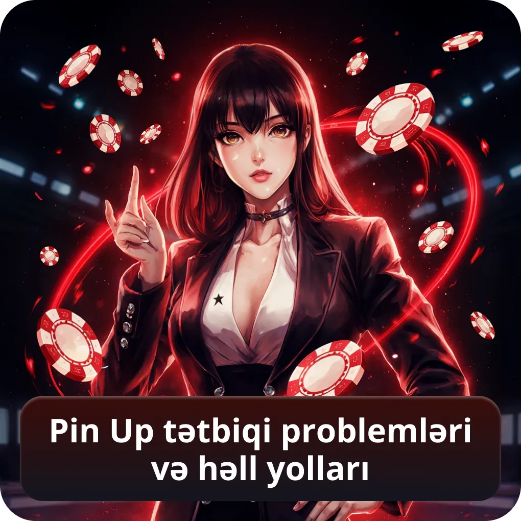 Pin Up tətbiqi problemləri və həll yolları