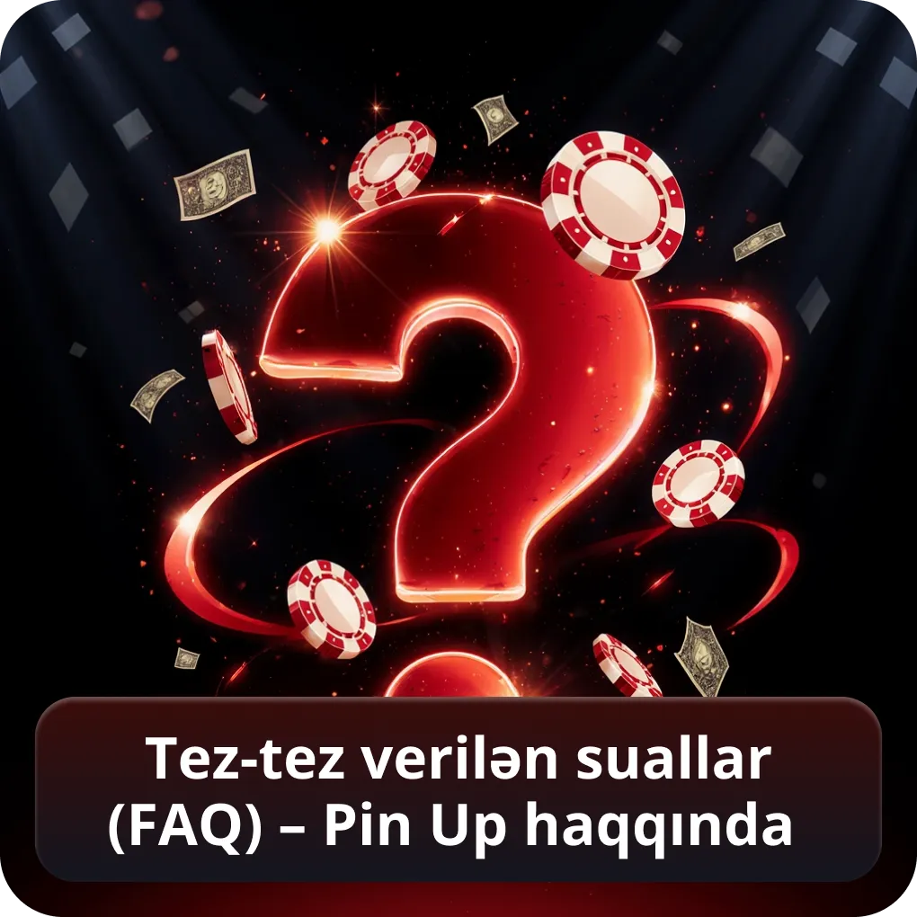 Tez-tez verilən suallar (FAQ) – Pin Up haqqında