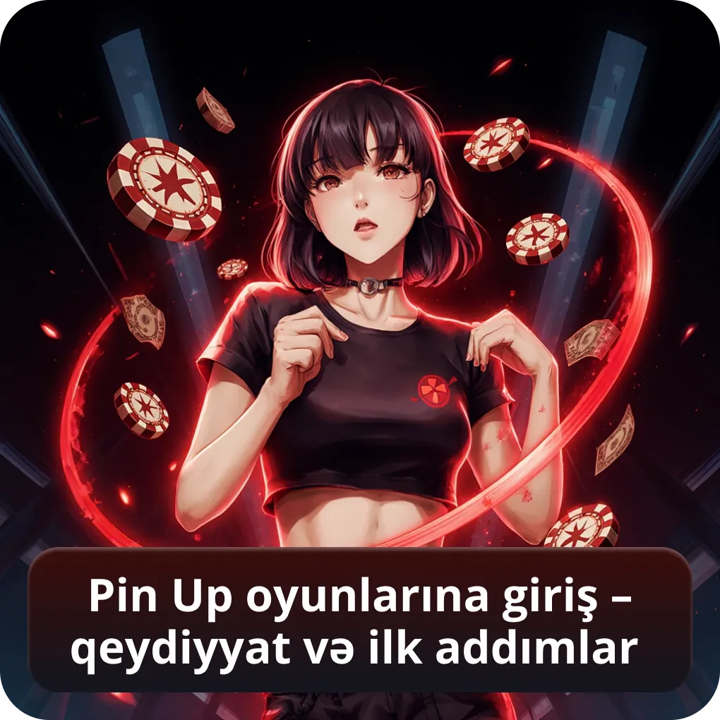 Pin Up oyunlarına giriş – qeydiyyat və ilk addımlar