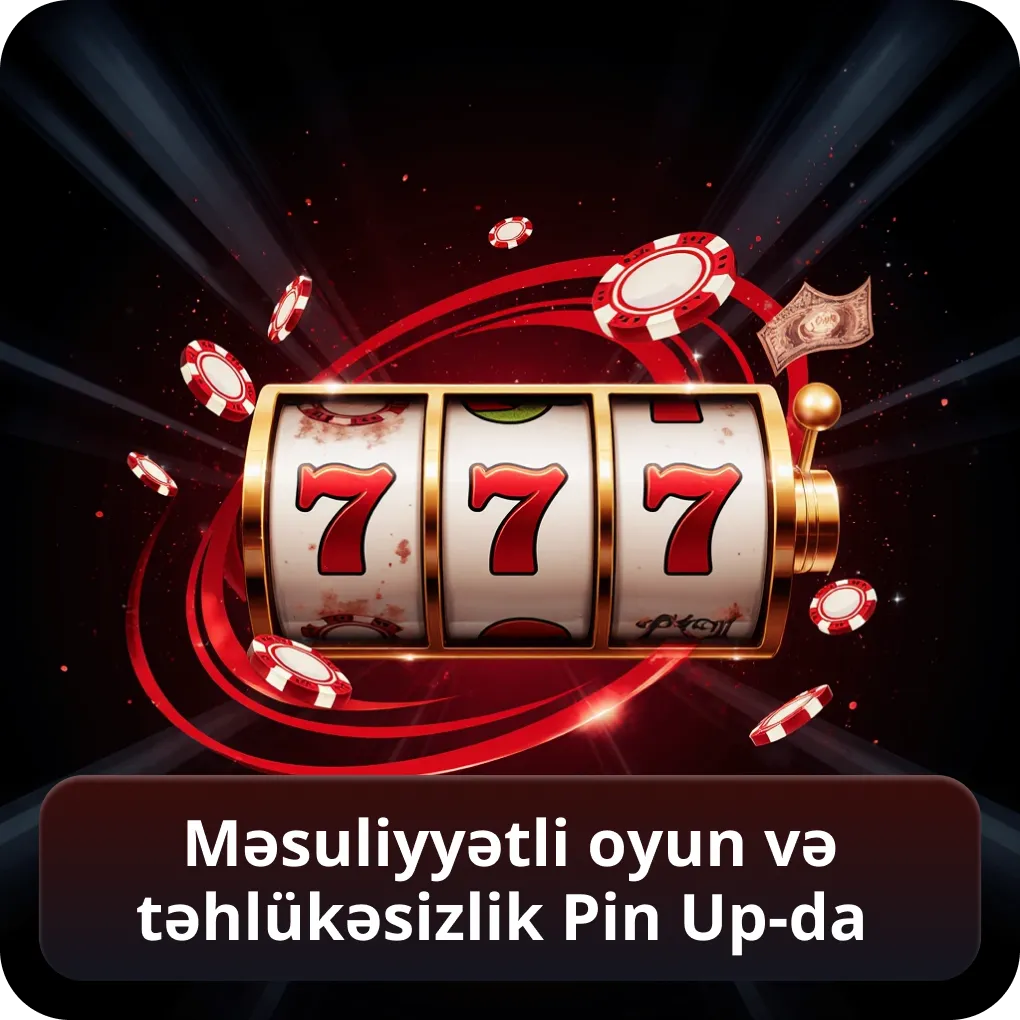 Məsuliyyətli oyun və təhlükəsizlik Pin Up-da